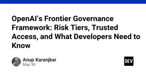 OpenAI’s Frontier Governance Framework: Risk Tiers, Trusted Access, and What Developers Need to Know