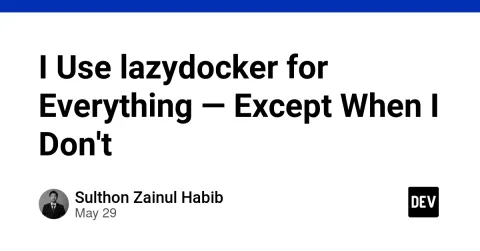 I Use lazydocker for Everything — Except When I Don't