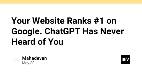 Your Website Ranks #1 on Google. ChatGPT Has Never Heard of You