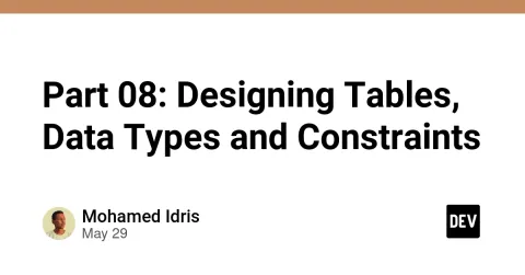 Part 08: Designing Tables, Data Types and Constraints
