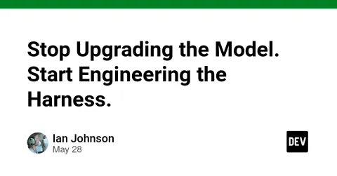 Stop Upgrading the Model. Start Engineering the Harness.