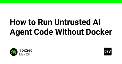 How to Run Untrusted AI Agent Code Without Docker