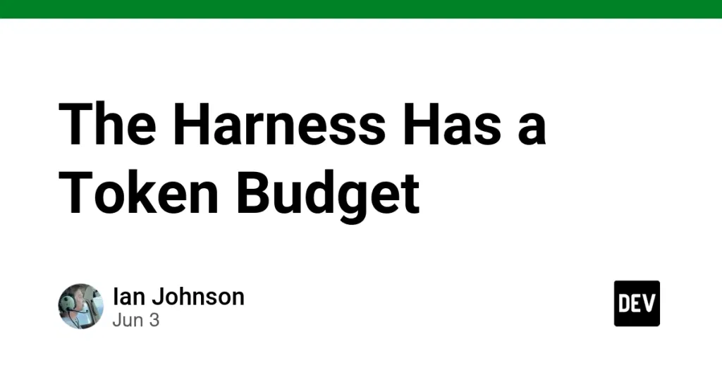 The Harness Has a Token Budget
