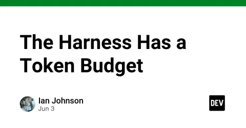 The Harness Has a Token Budget