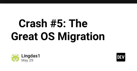 💀 Crash #5: The Great OS Migration
