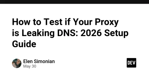 How to Test if Your Proxy is Leaking DNS: 2026 Setup Guide