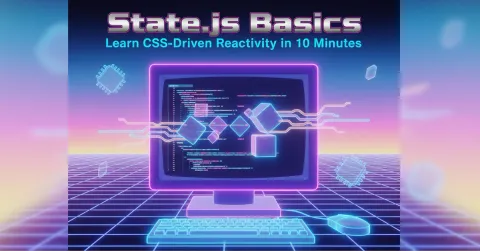 ⭐ State.js Basics — Learn CSS‑Driven Reactivity in 10 Minutes
