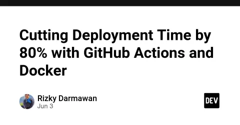 Cutting Deployment Time by 80% with GitHub Actions and Docker