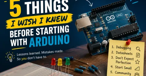 5 Things I Wish I Knew Before Starting with Arduino