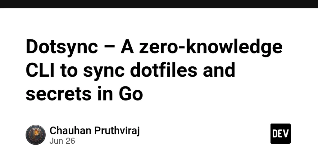 Dotsync – A zero-knowledge CLI to sync dotfiles and secrets in Go