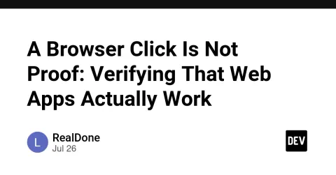A Browser Click Is Not Proof: Verifying That Web Apps Actually Work