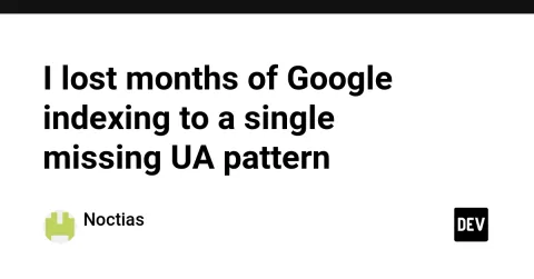 I lost months of Google indexing to a single missing UA pattern