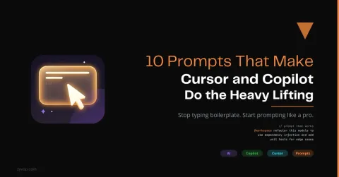 10 Prompts That Make Cursor and Copilot Do the Heavy Lifting