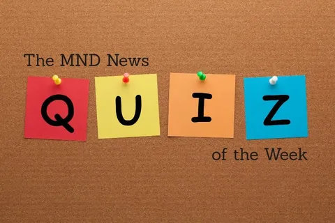 The MND News Quiz of the Week: July 25th
