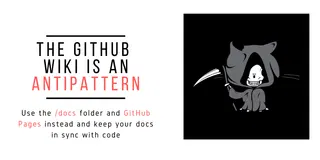 The GitHub wiki is an anti-pattern