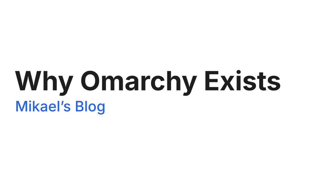 Why Omarchy Exists