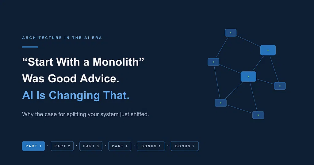 "Start with a Monolith" Was Good Advice. AI Is Changing That