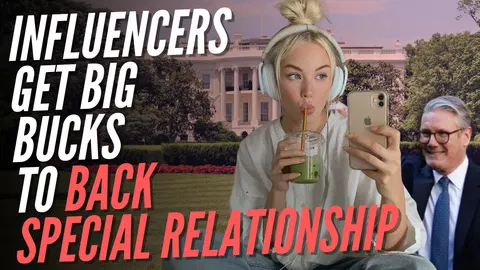 Labour Pays American Influencers £110,000 to Promote Special Relationship