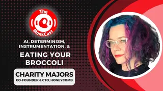 Charity Majors on AI, Determinism, Instrumentation, & Eating Your Broccoli