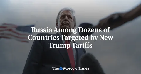Russia Among Dozens of Countries Targeted by New Trump Tariffs