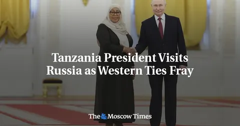 Tanzania President Visits Russia as Western Ties Fray