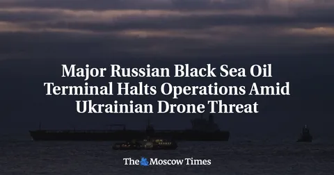 Major Russian Black Sea Oil Terminal Halts Operations Amid Ukrainian Drone Threat