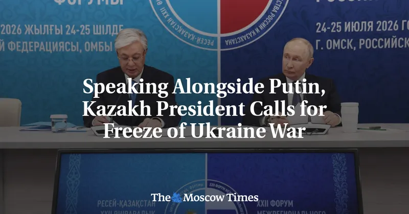 Speaking Alongside Putin, Kazakh President Calls for Freeze of Ukraine War