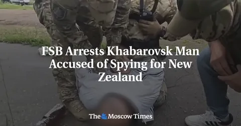 FSB Arrests Khabarovsk Man Accused of Spying for New Zealand