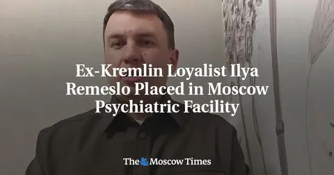 Ex-Kremlin Loyalist Ilya Remeslo Placed in Moscow Psychiatric Facility