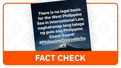 FACT CHECK: International law backs PH claim to the West Philippine Sea